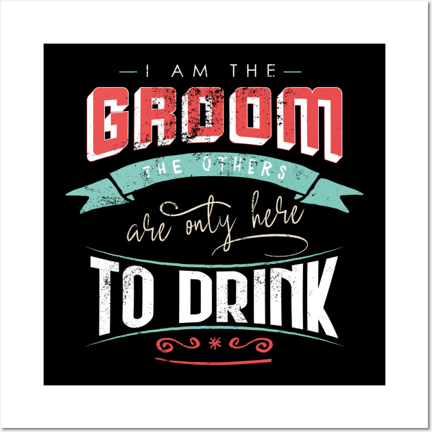 I am the groom the others are only here to drink Bacherlor Stag Do party Wall Art by emmjott